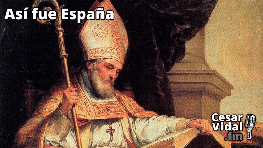 Así fue España: Monarquía y Sociedad Visigoda (VII): Isidoro de Sevilla - 24/10/22