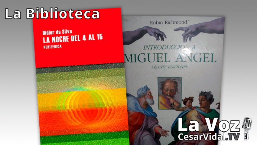La Biblioteca: &#039;La noche del 4 al 15&#039; y &#039;Introducción a Miguel Ángel&#039; - 17/06/21