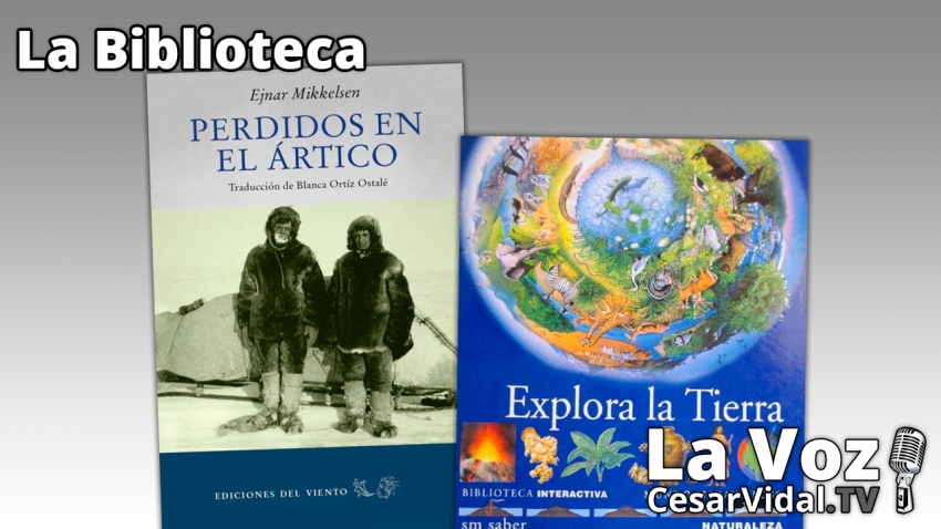 La Biblioteca: &quot;Perdidos en el Ártico&quot; y &quot;Explora la Tierra&quot; - 24/03/22