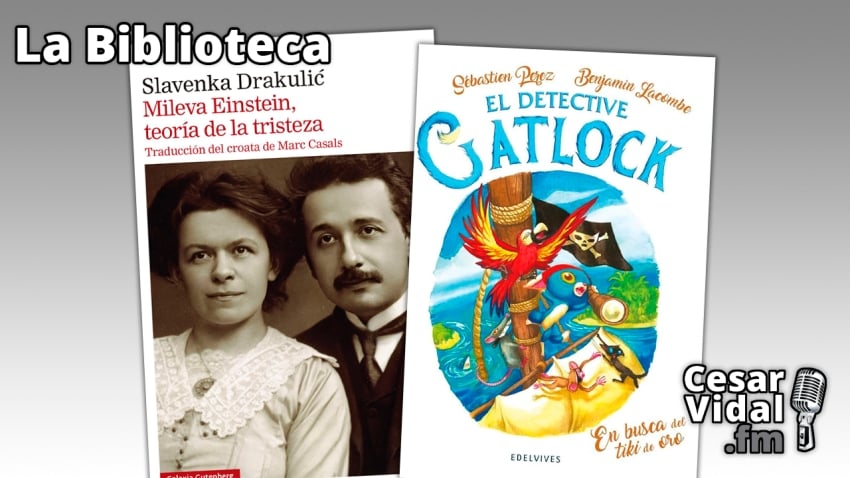 La Biblioteca: "Mileva Einstein" y "El detective Gatlock" - 14/03/24