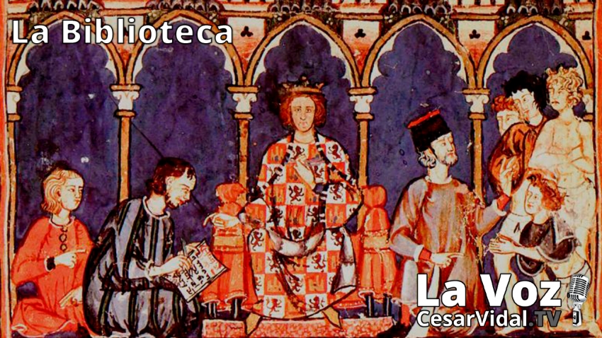La Biblioteca: &quot;La época de Alfonso X el Sabio (1221-1284)&quot; (2) - 04/03/21